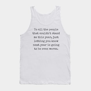 To all the people that couldn't stand me this year Tank Top